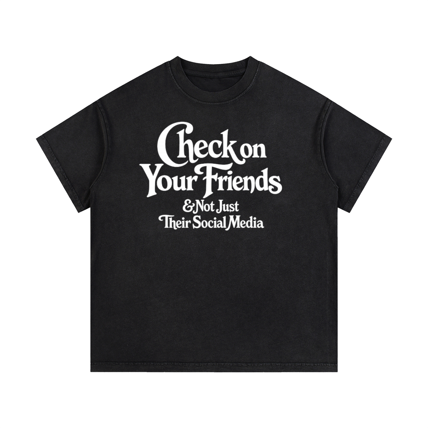 Check On Your Friends Tee