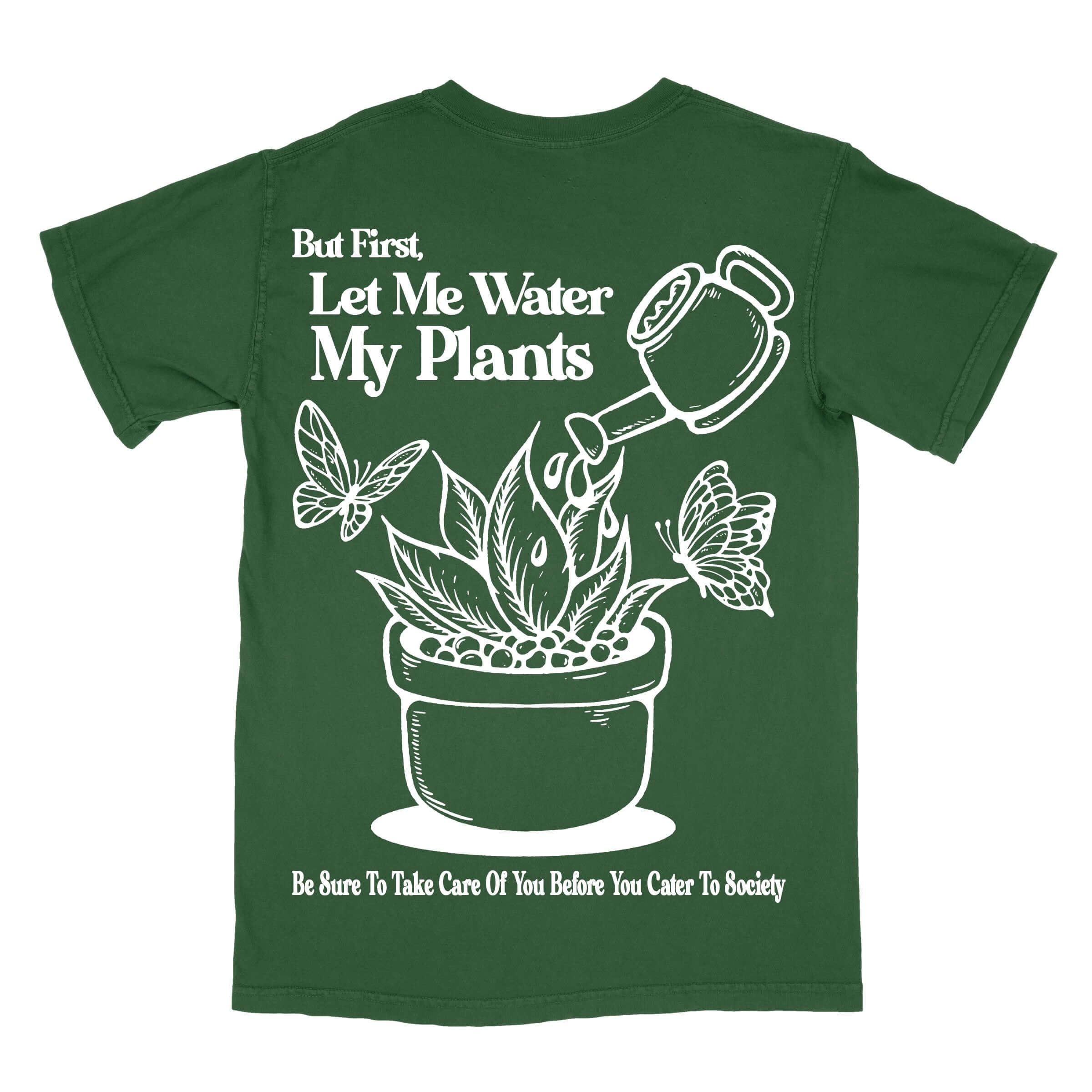 “But First Let Me..” Plant Tee